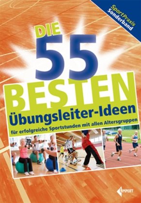 - Die 55 besten Übungsleiter-Ideen: für erfolgreiche Sportstunden mit allen Altersgruppen
