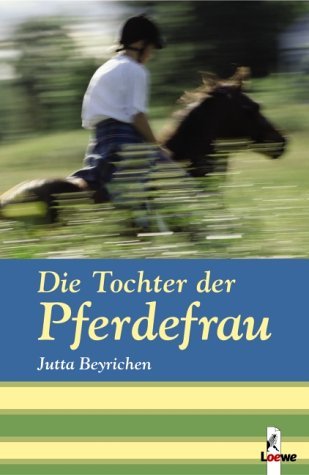 - Die Tochter der Pferdefrau: Pferdeschmöker