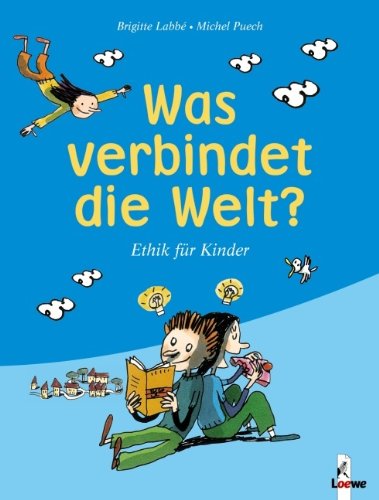 - Was verbindet die Welt?: Ethik für Kinder