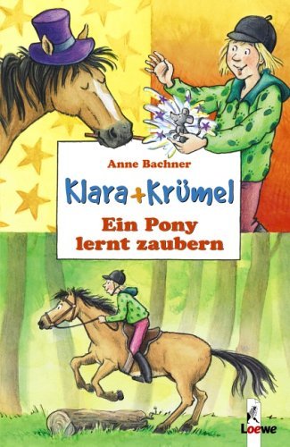 - Klara + Krümel. Ein Pony lernt zaubern