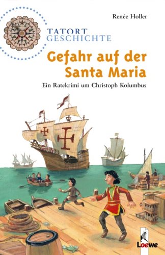  - Tatort Geschichte. Gefahr auf der Santa Maria: Ein Ratekrimi um Christoph Kolumbus