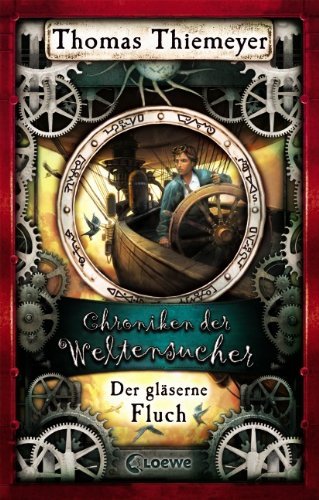 - Der gläserne Fluch: Chroniken der Weltensucher