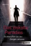  - Die Zeugen Jehovas. Auch ich habe ihnen geglaubt. Sanfter Einstieg, harter Ausstieg. Ein Lebensbericht