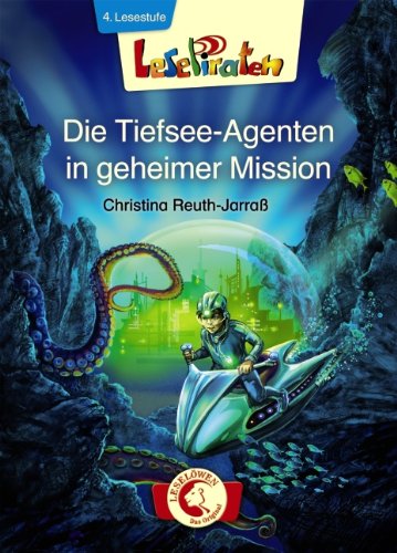  - Lesepiraten. Die Tiefsee-Agenten in geheimer Mission