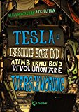  - Teslas unvorstellbar geniales und verblüffend katastrophales Vermächtnis: Band 1