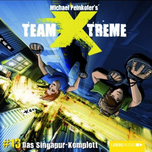 Team X-Treme Folge 13 - Das Singapur-Komplott