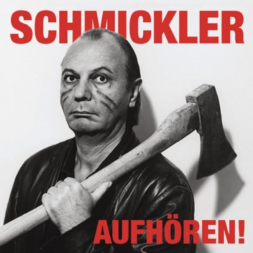 Schmickler - Aufhören!