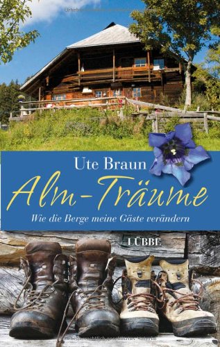  - Alm-Träume: Wie die Berge meine Gäste verändern