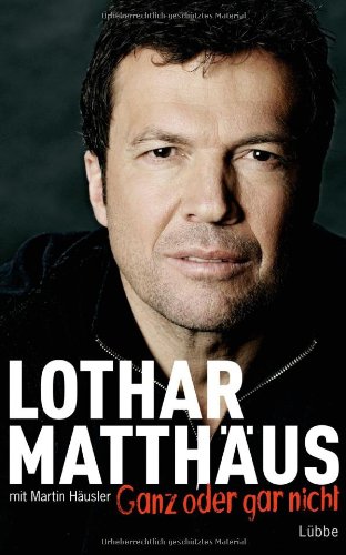 - Ganz oder gar nicht: Autobiografie