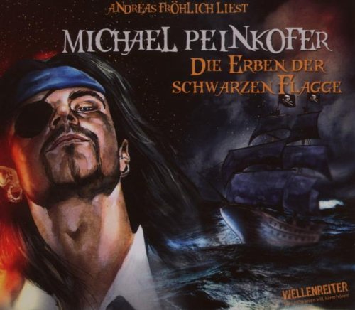 Peinkofer , Michael - Die Erben der schwarzen Flagge
