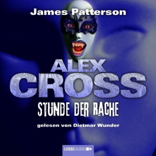 Patterson , James - Alex Cross, Teil 7: Stunde der Rache