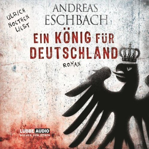 Eschbach , Andreas - Ein König für Deutschland