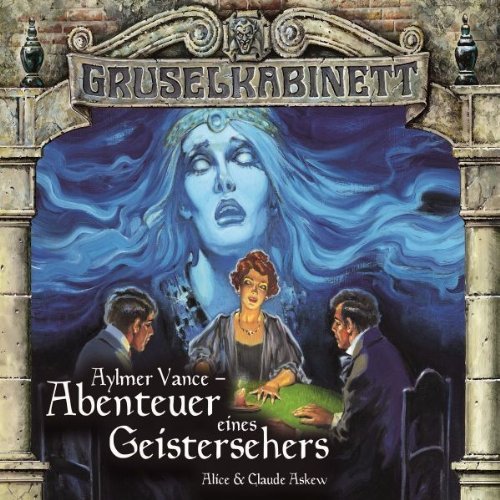  - Gruselkabinett 54/55: Aylmer Vance - Abenteuer eines Geistersehers