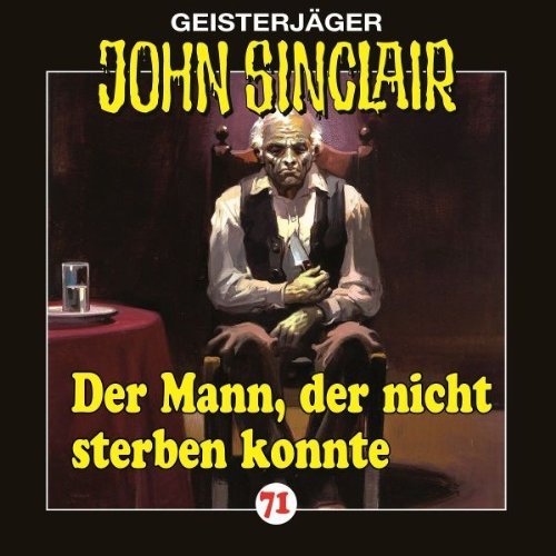 - John Sinclair - Folge 71: Der Mann, der nicht sterben konnte.