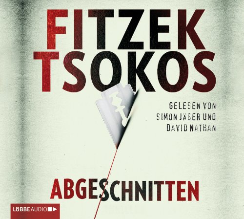 Fitzek, Sebastian & Tsokos, Michael - Abgeschnitten (gelesen von Simon Jäger & David Nathan)