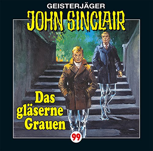  - John Sinclair - Folge 99: Das gläserne Grauen.