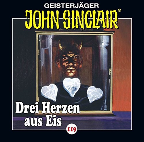 - John Sinclair - Folge 119: Drei Herzen aus Eis. Teil 1 von 4. (Geisterjäger John Sinclair, Band 119)