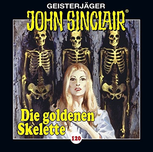 - John Sinclair - Folge 120: Die goldenen Skelette. Teil 2 von 4. (Geisterjäger John Sinclair, Band 120)