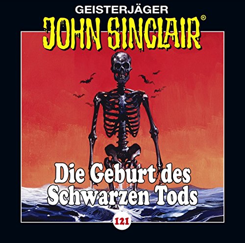  - John Sinclair - Folge 121: Die Geburt des Schwarzen Tods . Teil 3 von 4. (Geisterjäger John Sinclair, Band 121)