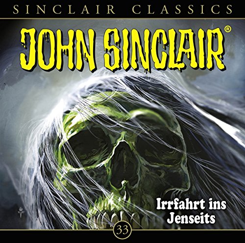 John Sinclair Classics-Folge 33 - Irrfahrt Ins Jenseits