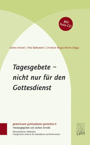  - Tagesgebete - nicht nur für den Gottesdienst: Gemeinsam Gottesdienst gestalten 4