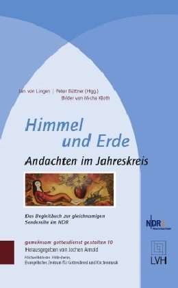  - Himmel und Erde: Andachten im Jahreskreis