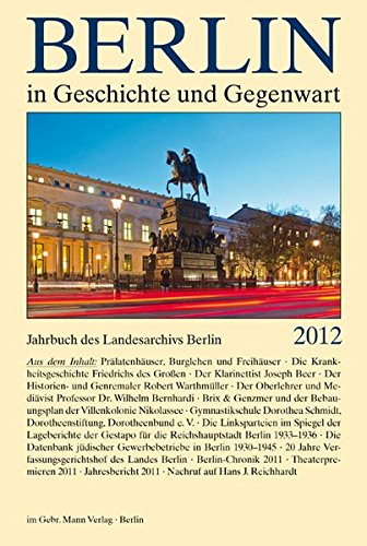 Breunig, W. / Schaper, U. - Berlin in Geschichte und Gegenwart: Jahrbuch des Landesarchivs Berlin 2012