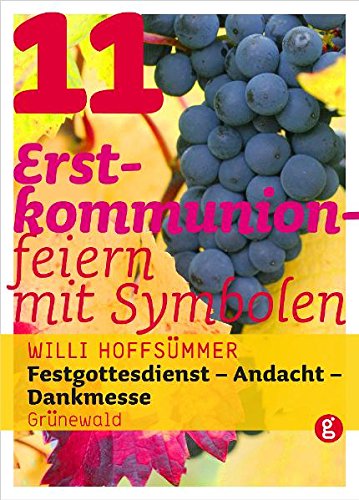 - 11 Erstkommunionfeiern mit Symbolen: Festgottesdienst - Andacht - Dankmesse