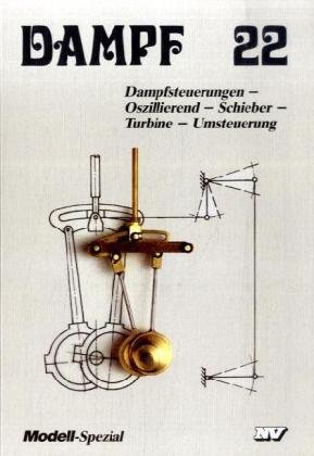 Vieweg, Theodor (Hg.) - Dampf, Bd.22, Dampfsteuerungen - Oszillierend - Schieber - TUrbine - Umsteuerung