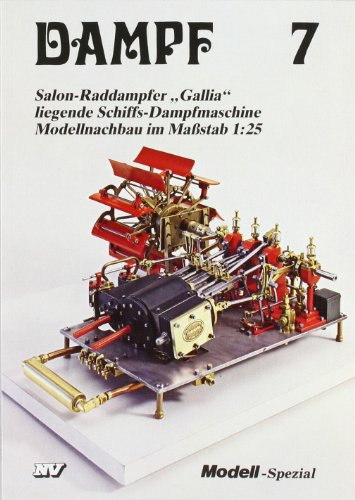 - Dampf, Bd.7, Salon-Raddampfer 'Gallia', liegende Schiffsdampfmaschine: Salon-Raddampfer Gallia liegende Schiffs-Dampfmaschine. Modellnachbau im Maßstab 1:25