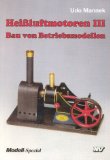  - Heissluftmotoren V: Der Ur-Stirling, Liegender Heissluftmotor, Stirling-Lüfter, Handwärmemotoren