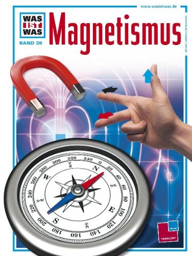  - Was ist was, Band 039: Magnetismus