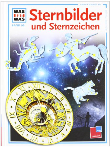  - Was ist was, Band 099: Sternbilder und Sternzeichen