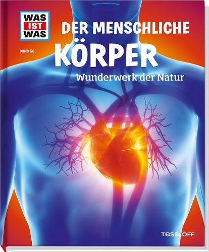 - Was ist was Bd. 050: Der menschliche Körper. Wunderwerk der Natur