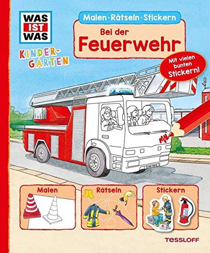 -- - WAS IST WAS Kindergarten. Bei der Feuerwehr: Malen, Rätseln, Stickern