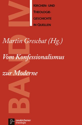  - Kirchen- und Theologiegeschichte in Quellen, Bd.4, Vom Konfessionalismus zur Moderne
