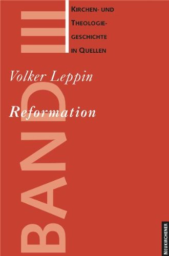- Kirchen- und Theologiegeschichte in Quellen: Reformation: Kirchen- und Theologiegeschichte in Quellen Bd. III