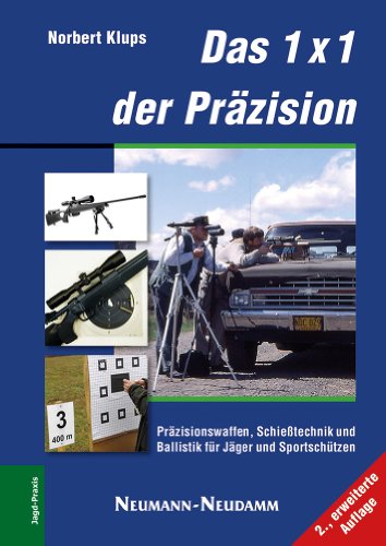- Das 1x1 der Präzision: Präzisionswaffen, Schießtechnik,Ballistik für Jäger und Sportschützen