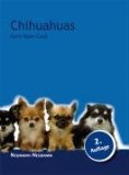 - Chihuahuas für Anfänger: Starthilfe für Anschaffung, Haltung, Gesundheit und Pflege
