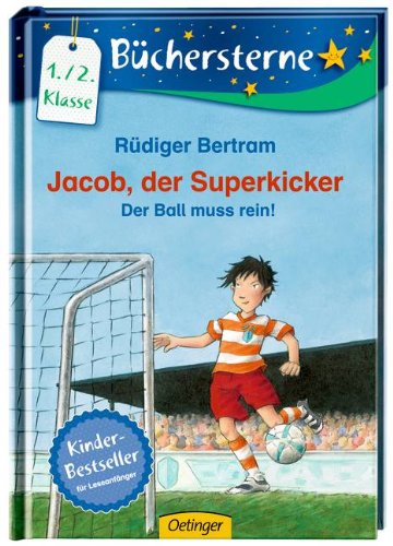  - Jacob, der Superkicker. Der Ball muss rein!: Mit 16 Seiten Leserätseln und -spielen
