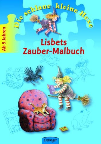  - Die schlaue kleine Hexe. Lisbets Zauber-Malbuch: Spielend leicht lernen. Beschäftigungsheft