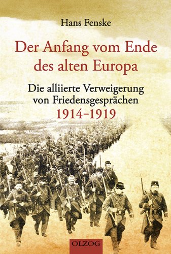 - Der Anfang vom Ende des alten Europa: Die alliierte Verweigerung von Friedensgesprächen 1914-1919