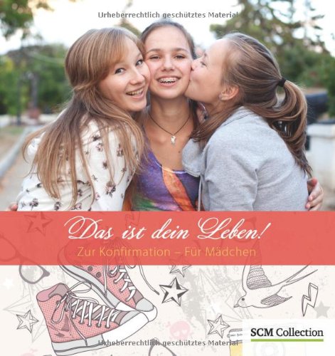 - Das ist dein Leben! - Mädchen: Zur Konfirmation - Für Mädchen