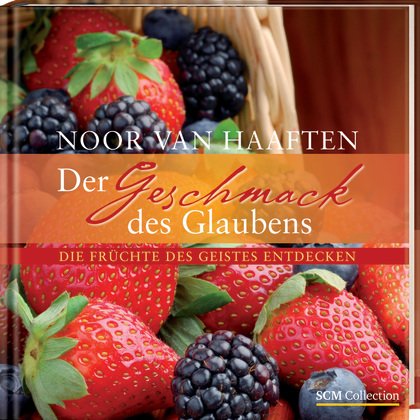  - Der Geschmack des Glaubens: Die Frucht des Geistes entdecken