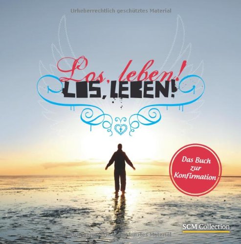 - Los, leben!: Das Buch zur Konfirmation