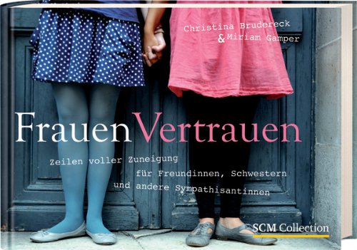  - FrauenVertrauen: Teilen voller Zuneigung für Freundinnen, Schwestern und andere Sympathisantinnen