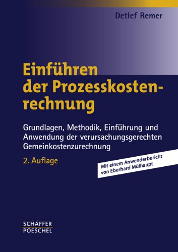 - Einführen der Prozesskostenrechnung: Grundlagen, Methodik, Einführung und Anwendung der verursachungsgerechten Gemeinkostenzurechnung