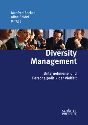  - Diversity Management: Unternehmens- und Personalpolitik der Vielfalt