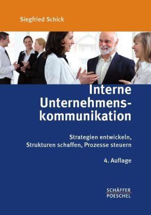- Interne Unternehmenskommunikation: Strategien entwickeln, Strukturen schaffen, Prozesse steuern