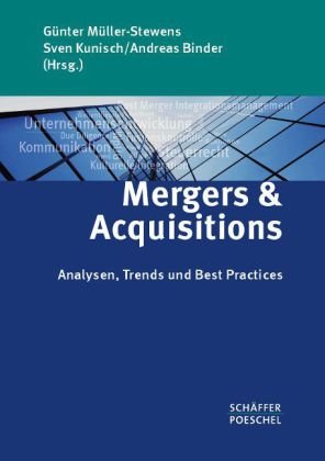 Müller-Stewens, Günter / Kunisch, Sven / Binder, Andreas (HG) - Mergers & Acquisitions: Analysen, Trends und Best Practices